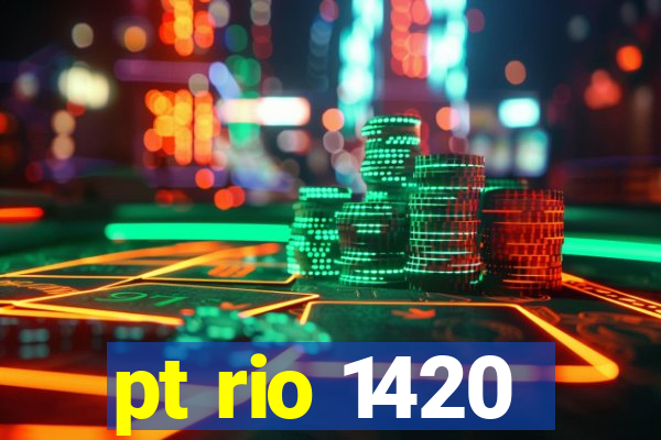 pt rio 1420